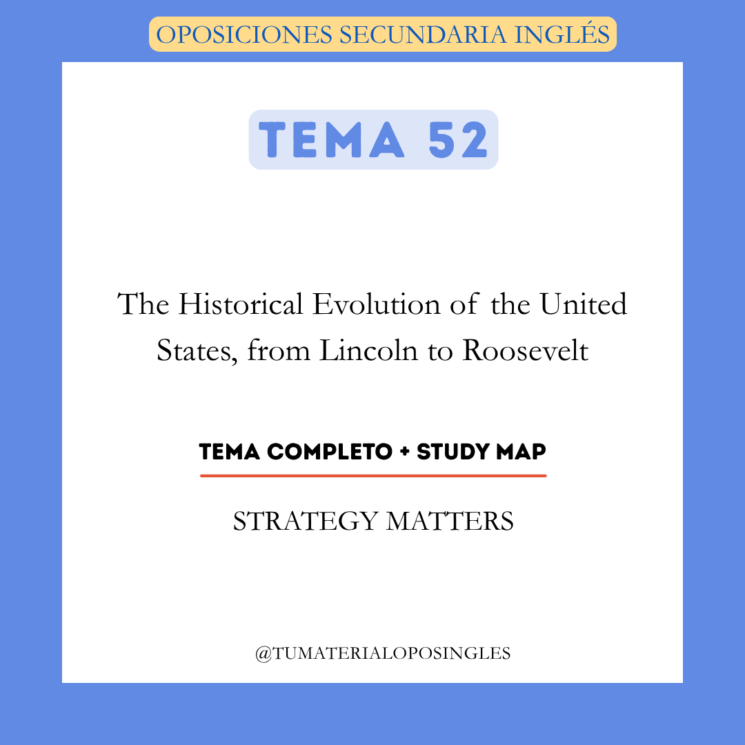 Tema 52 - The Historical Evolution of the United States, from Lincoln to Roosevelt + Study Map