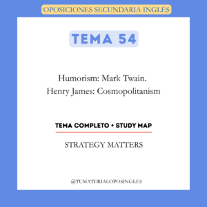 Tema 54 - Humorism: Mark Twain. Henry James: Cosmopolitanism + Study Map