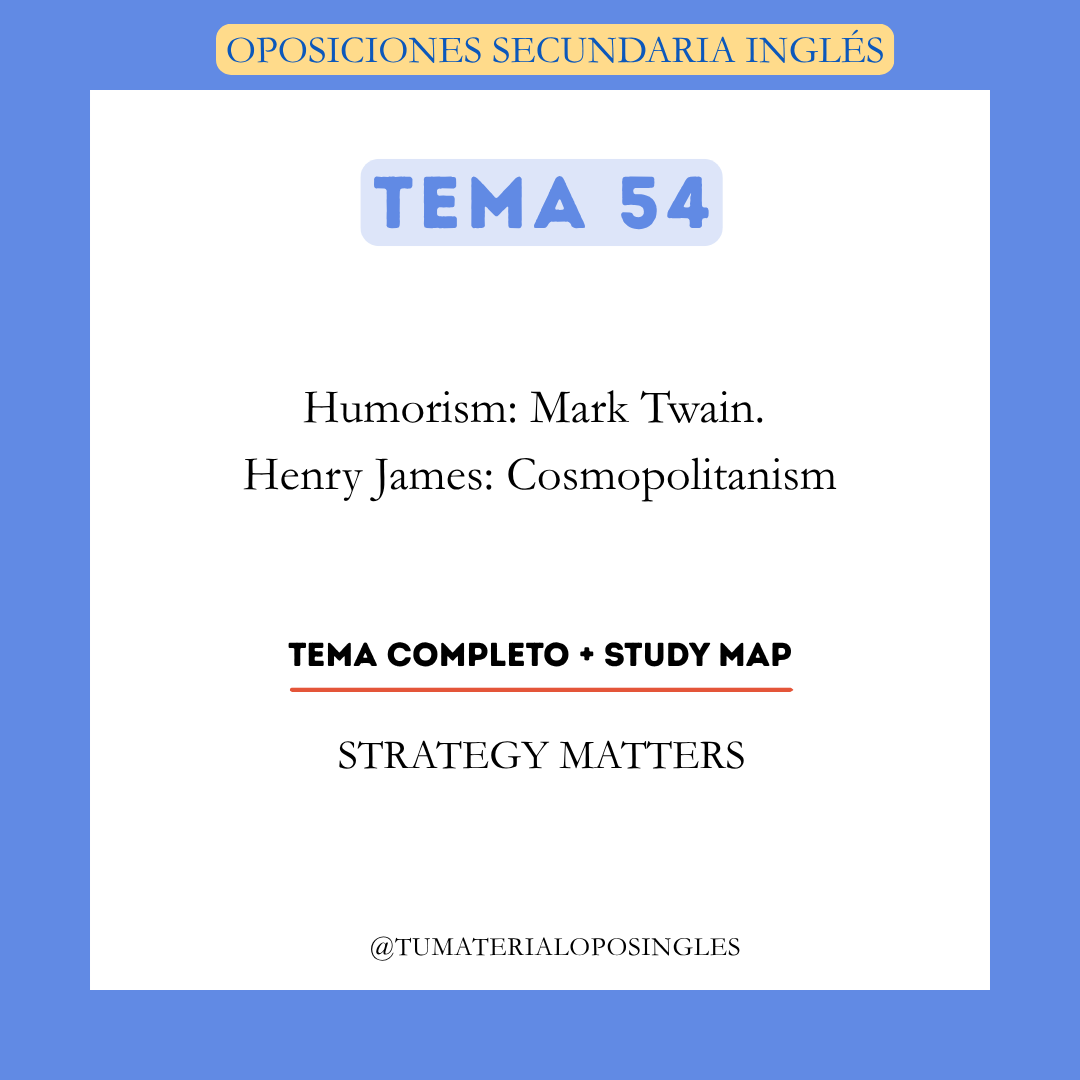 Tema 54 - Humorism: Mark Twain. Henry James: Cosmopolitanism + Study Map
