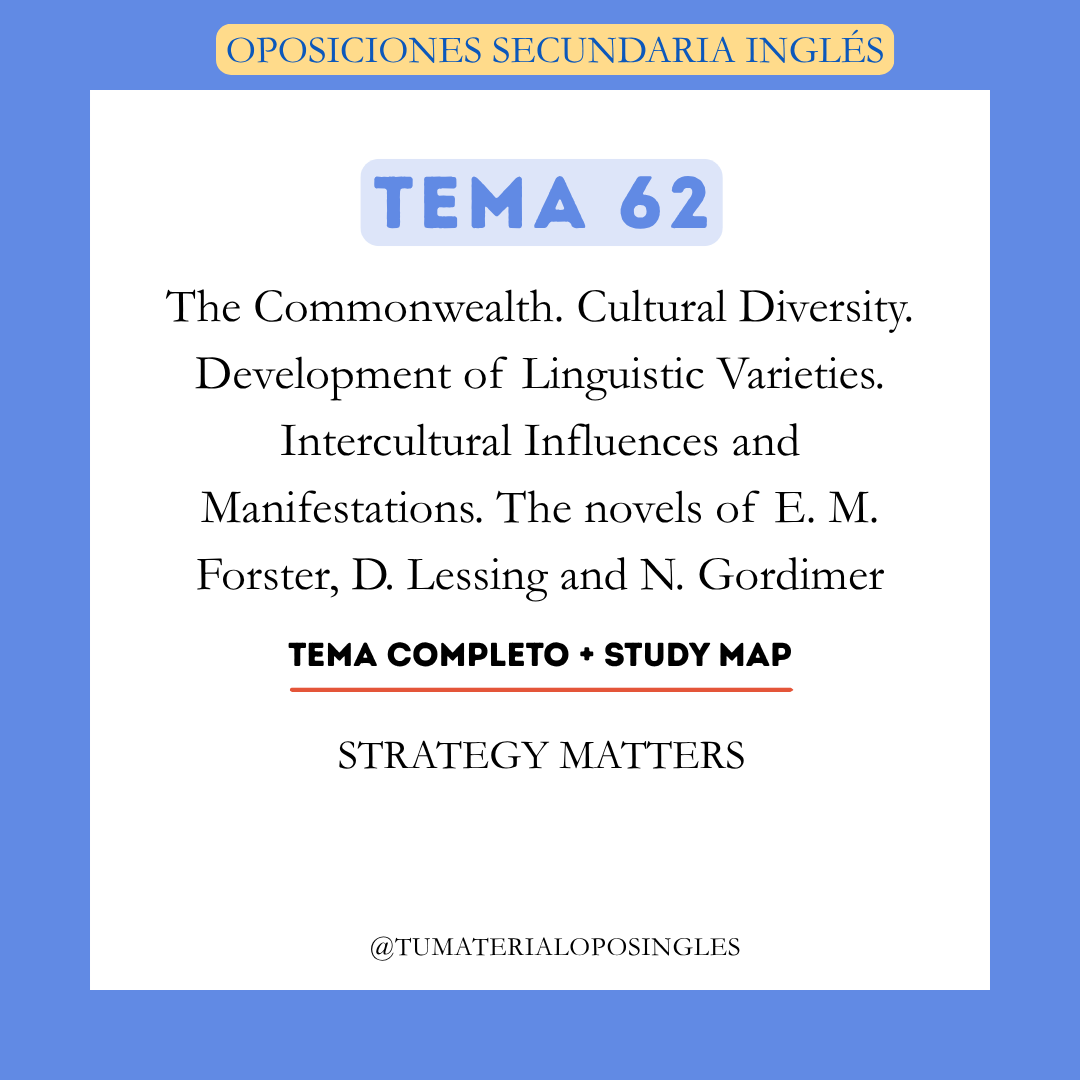 Tema 62 - The Commonwealth. Cultural Diversity. Development of Linguistic Varieties. Intercultural Influences and Manifestations. The Novels of E. M. Forster, D. Lessing and N. Gordimer + Study Map