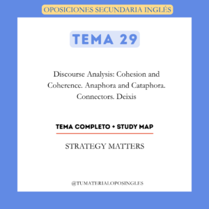 Tema 29 - Discourse Analysis: Cohesion and Coherence. Anaphora and Cataphora. Connectors. Deixis + Study Map