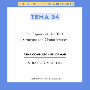 Tema 34- The Argumentative Text.  Structure and Characteristics + Study Map