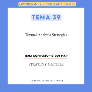 Tema 39 - Textual Analysis Strategies + Study Map